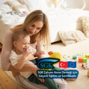 Çocuk Bakımı ve Bakıcılığı Eğitimi ve Sertifikası (SGK Çalışan Anne Desteği Sertifikası)