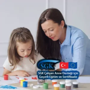 Çocuk Gelişimi Eğitimi ve Sertifikası (SGK Çalışan Anne Desteği Sertifikası)