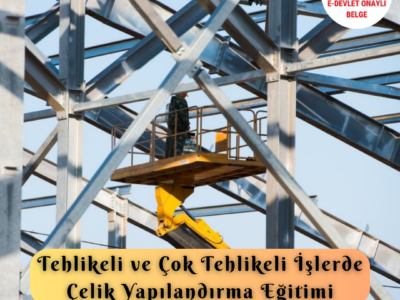 Tehlikeli Ve Çok Tehlikeli İşlerde Çelik Yapılandırma Eğitimi Sertifika Programı Çelik Konstrüksiyon Yapı Montajı Yapan İnşaat Personeli