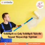 Tehlikeli ve Çok Tehlikeli İşlerde İnşaat Boyacılığı Eğitimi Sertifika Programı