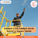 Tehlikeli ve Çok Tehlikeli İşlerde İşaretçi ve Sapancı Eğitimi Sertifika Programı