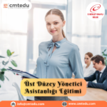 Üst Düzey Yönetici Asistanlığı Eğitimi Sertifika Programı